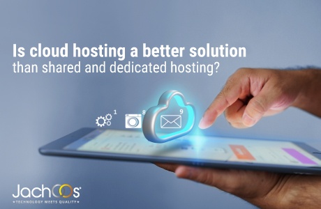 Is cloud hosting a better solution than shared and dedicated hosting?